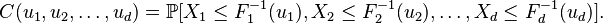 C(u_1,u_2,\dots,u_d)=\mathbb{P}[X_1\leq F_1^{-1}(u_1),X_2\leq F_2^{-1}(u_2),\dots,X_d\leq F_d^{-1}(u_d)] .