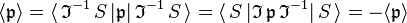 
\langle \mathfrak{p} \rangle = \langle\,  \mathfrak{I}^{-1}\, S\, | \mathfrak{p} |\, \mathfrak{I}^{-1}\, S \,\rangle
 = \langle\,  S\, |  \mathfrak{I}\, \mathfrak{p} \, \mathfrak{I}^{-1}| \, S \,\rangle = -\langle \mathfrak{p} \rangle
