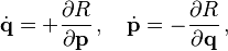 \dot{\mathbf{q}} = +\frac{\partial R}{\partial \mathbf{p}}\,,\quad \dot{\mathbf{p}} = -\frac{\partial R}{\partial \mathbf{q}}\,,