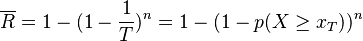 \overline {R}=1-(1-{1\over T})^n=1-(1-p(X\ge{x_T}))^n