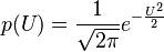 p(U) = \frac{1}{\sqrt{2\pi}} e^{-\frac{U^2}{2}}