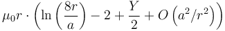 \mu_0r \cdot \left( \ln\left(\frac {8 r}{a}\right) - 2 + \frac{Y}{2} +O\left(a^2/r^2\right)\right) 