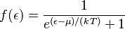  f(\epsilon) = \frac{1}{e^{(\epsilon-\mu) / (k T)} + 1} 