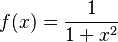  f(x) = \frac{1}{1+x^2} 