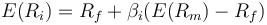 E(R_i) = R_f + \beta_{i}(E(R_m) - R_f)