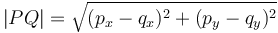 |PQ|=\sqrt{(p_x-q_x)^2+(p_y-q_y)^2} \, 