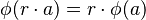  \phi(r \cdot a) = r \cdot \phi(a) 