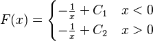 F(x)=\begin{cases}-\frac{1}{x}+C_1\quad x<0\\-\frac{1}{x}+C_2\quad x>0\end{cases}