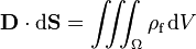 \mathbf{D}\cdot\mathrm{d}\mathbf{S} = \iiint_\Omega \rho_\text{f} \,\mathrm{d}V