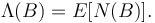  \Lambda (B)= E[{N}(B)] . 