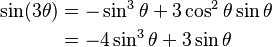 \begin{align}\sin (3\theta) & = - \sin^3\theta + 3 \cos^2\theta \sin\theta\\
& = - 4\sin^3\theta + 3\sin\theta \end{align}