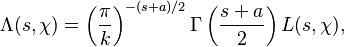 \Lambda(s,\chi) = \left(\frac{\pi}{k}\right)^{-(s+a)/2}
\Gamma\left(\frac{s+a}{2}\right) L(s,\chi),