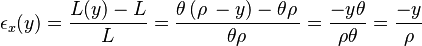 \epsilon_x(y)=\frac{L(y)-L}{L} = \frac{\theta\,(\rho\, - y) - \theta \rho \,}{\theta \rho \,} = \frac{-y\theta}{\rho \theta} = \frac{-y}{\rho}