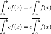 \begin{align}
\underline{\int_{a}^{b}} cf(x) &= c\underline{\int_{a}^{b}} f(x)\\
\overline{\int_{a}^{b}} cf(x) &= c\overline{\int_{a}^{b}} f(x)
\end{align}