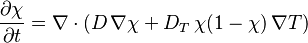 \frac{\partial \chi}{\partial t}=\nabla\cdot( D\,\nabla \chi+ D_{T}\, \chi(1-\chi)\,\nabla T)