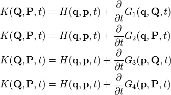 \begin{align}
& K(\mathbf{Q},\mathbf{P},t) = H(\mathbf{q},\mathbf{p},t) + \frac{\partial }{\partial t}G_1 (\mathbf{q},\mathbf{Q},t)\\
& K(\mathbf{Q},\mathbf{P},t) = H(\mathbf{q},\mathbf{p},t) + \frac{\partial }{\partial t}G_2 (\mathbf{q},\mathbf{P},t)\\
& K(\mathbf{Q},\mathbf{P},t) = H(\mathbf{q},\mathbf{p},t) + \frac{\partial }{\partial t}G_3 (\mathbf{p},\mathbf{Q},t)\\
& K(\mathbf{Q},\mathbf{P},t) = H(\mathbf{q},\mathbf{p},t) + \frac{\partial }{\partial t}G_4 (\mathbf{p},\mathbf{P},t)\\
\end{align}