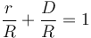 \frac r R + \frac D R = 1