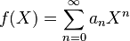 f(X) = \sum_{n=0}^\infty a_n X^n 