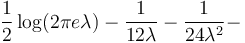 \frac{1}{2}\log(2 \pi e \lambda) - \frac{1}{12 \lambda} - \frac{1}{24 \lambda^2} -