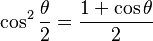  \cos^2\frac{\theta}{2}=\frac{1+\cos\theta}{2}