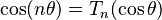 \cos (n\theta) =T_n (\cos \theta )\,