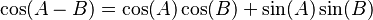 \cos(A - B) = \cos(A)\cos(B) + \sin(A) \sin(B)\,