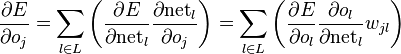 \frac{\partial E}{\partial o_j} = \sum_{l \in L} \left(\frac{\partial E}{\partial \mathrm{net}_l}\frac{\partial \mathrm{net}_l}{\partial o_j}\right) = \sum_{l \in L} \left(\frac{\partial E}{\partial o_{l}}\frac{\partial o_{l}}{\partial \mathrm{net}_l}w_{jl}\right)