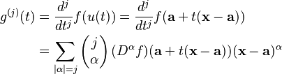 \begin{align}
g^{(j)}(t)&=\frac{d^j}{dt^j}f(u(t)) = \frac{d^j}{dt^j} f(\mathbf{a}+t(\mathbf{x}-\mathbf{a})) \\
&= \sum_{|\alpha|=j} \left(\begin{matrix} j \\ \alpha\end{matrix} \right) (D^\alpha f) (\mathbf{a}+t(\mathbf{x}-\mathbf{a})) (\mathbf{x}-\mathbf{a})^\alpha
\end{align}