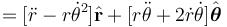  = [\ddot r - r\dot\theta^2]\hat{\bold{r}} + [r \ddot\theta + 2 \dot r \dot\theta] \hat{\boldsymbol \theta} 