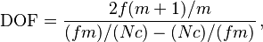 
\mathrm {DOF} = \frac
{2 f ( m + 1 ) / m }
{ ( f m ) / ( N c ) - ( N c ) / ( f m ) }\,,
