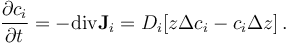 \frac{\partial c_i}{\partial t}=- \mathrm{div}\mathbf{J}_i=D_i[z \Delta c_i - c_i \Delta z] \, .