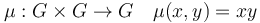  \mu:G\times G\to G\quad \mu(x,y)=xy