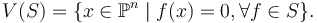 V(S) = \{x \in \mathbb{P}^n \mid f(x) = 0, \forall f \in S\}.