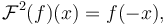 \mathcal{F}^2(f)(x) = f(-x),