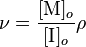  \nu = \frac {[\mbox{M}]_o} {[\mbox{I}]_o} \rho 