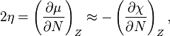 2\eta = \left(\frac{\partial \mu}{\partial N}\right)_Z \approx -\left(\frac{\partial \chi}{\partial N}\right)_Z,