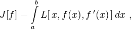  J[f] = \int \limits_a^b L[ \, x, f(x), f \, '(x) \, ] \, dx \ , 