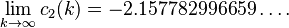 \lim_{k \to \infty} c_2(k)= - 2.157782996659\ldots.