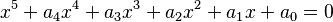 x^5 + a_4x^4 + a_3x^3 + a_2x^2 + a_1x + a_0 = 0\,