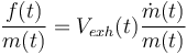 \frac{f(t)}{m(t)} = V_{exh}(t) \frac{\dot{m}(t)}{m(t)}\,