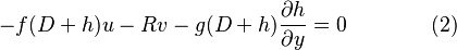  \quad -f(D+h)u-Rv-g(D+h)\frac{\partial h}{\partial y}=0 \qquad \qquad (2)