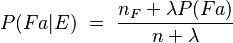 P(Fa|E) \ = \ \frac{n_F+\lambda P(Fa)}{n+\lambda}