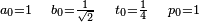 \scriptstyle a_0 = 1 \quad b_0 = \frac{1}{\sqrt 2} \quad t_0 = \frac{1}{4} \quad p_0 = 1