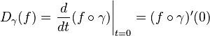  D_\gamma(f) = \left.\frac{d}{dt}(f \circ \gamma)\right|_{t=0} = (f \circ \gamma)'(0)