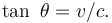 \tan\ \theta = v/c .