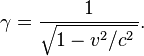 \gamma = \frac{1}{\sqrt{1-v^2/c^2\,}}.