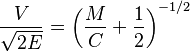 \frac{V}{\sqrt{2E}} = \left(\frac{M}{C}+\frac{1}{2}\right)^{-1/2}