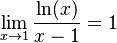 \lim_{x\to1}\frac{\ln(x)}{x-1}=1