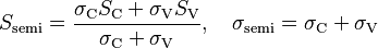 S_{\rm semi} = \frac{\sigma_{\rm C} S_{\rm C} + \sigma_{\rm V} S_{\rm V}}{\sigma_{\rm C} + \sigma_{\rm V}}, \quad \sigma_{\rm semi} = \sigma_{\rm C} + \sigma_{\rm V} 