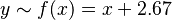 y\sim f(x)=x+2.67\,